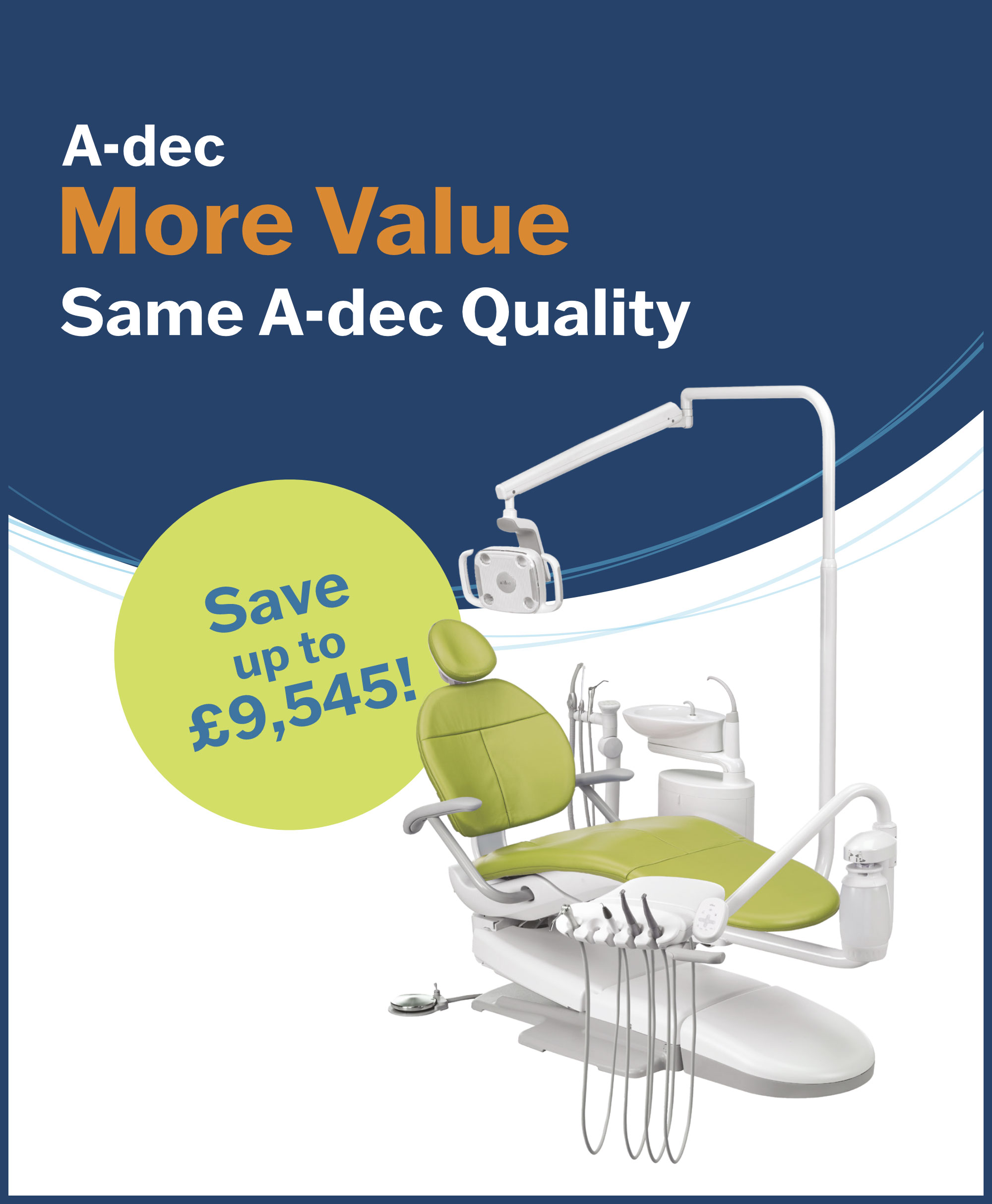 A-dec SAVE UP TO £9,545!